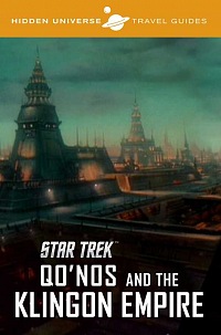 Qo'noS and the Klingon Empire (Hidden Universe Travel Guide)
