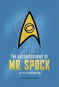 The Autobiography of Mr. Spock: The Life of a Federation Legend