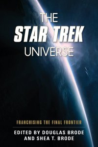 The Star Trek Universe: Franchising the final frontier